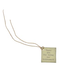 'Thank you for being our Bridesmaid' Square Tag
